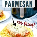 air fryer chicken parmesan on a bed of spaghetti with text overlay
